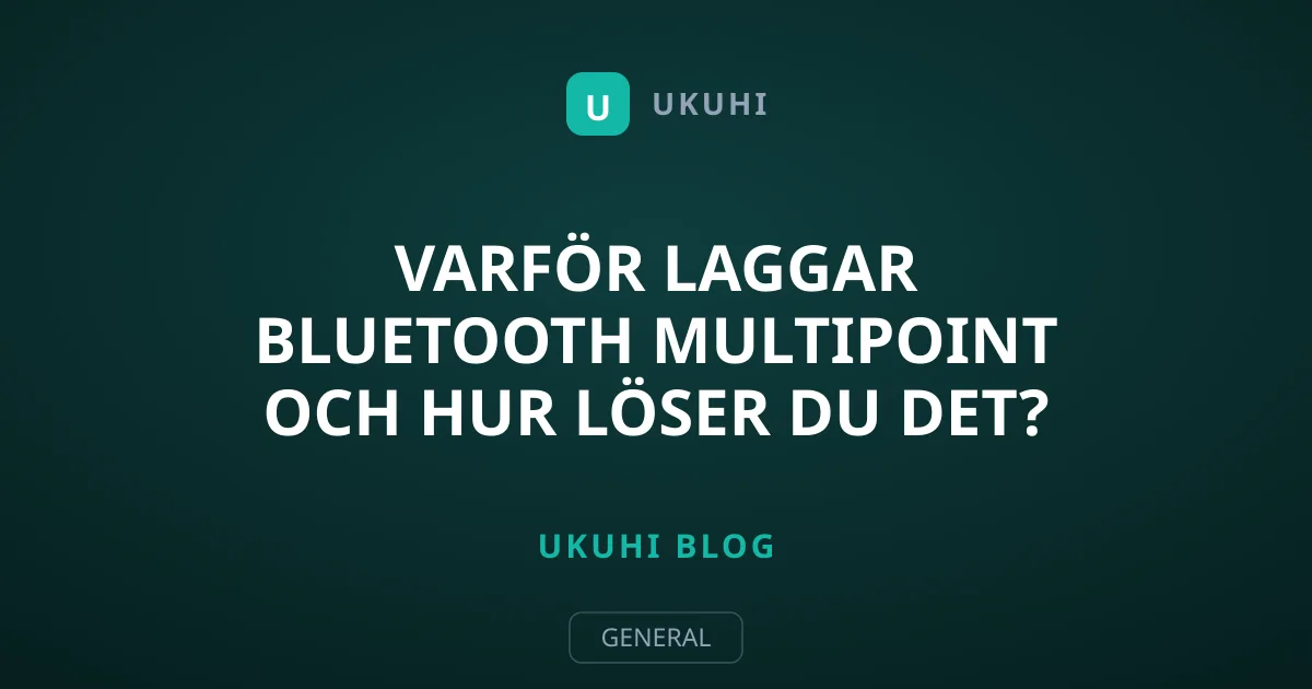 Varför laggar Bluetooth Multipoint och hur löser du det?